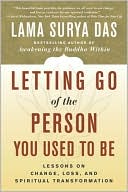 Book cover image of Letting Go of the Person You Used to Be: Lessons on Change, Loss, and Spiritual Transformation by Lama Surya Das