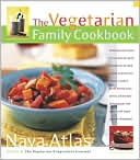 Nava Atlas: Vegetarian Family Cookbook: Featuring more than 275 recipes for quick breakfasts, healthy snacks and lunches, classic comfort foods, hearty main dishes, wholesome baked goods, and more
