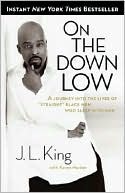 Book cover image of On the Down Low: A Journey Into the Lives of Straight Black Men Who Sleep With Men by J. L. King