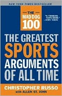 Christopher Russo: The Mad Dog 100: The Greatest Sports Arguments of All Time