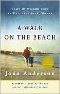 Book cover image of A Walk on the Beach: Tales of Wisdom from an Unconventional Woman by Joan Anderson