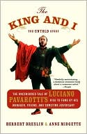 Herbert H. Breslin: The King and I: The Uncensored Tale of Luciano Pavarotti's Rise to Fame by His Manager, Friend, and Sometime Adversary