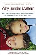 Book cover image of Why Gender Matters: What Parents and Teachers Need to Know about the Emerging Science of Sex Differences by Leonard Sax