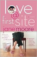 Jane Moore: Love @ First Site: A Novel