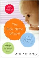 Laura Wattenberg: The Baby Name Wizard: A Magical Guide to Finding the Perfect Name for Your Baby