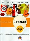 Arnold Leitner: German Made Simple: Learn to Speak and Understand German Quickly and Easily