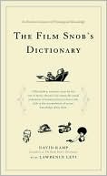 Book cover image of The Film Snob's Dictionary: An Essential Lexicon of Filmological Knowledge by David Kamp