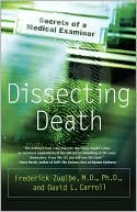Book cover image of Dissecting Death: Secrets of a Medical Examiner by Frederick Zugibe