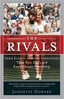 Book cover image of The Rivals: Chris Evert vs. Martina Navratilova Their Epic Duels and Extraordinary Friendship by Johnette Howard