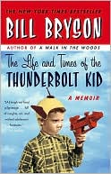 Bill Bryson: The Life and Times of the Thunderbolt Kid: A Memoir