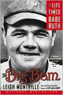 Book cover image of The Big Bam: The Life and Times of Babe Ruth by Leigh Montville