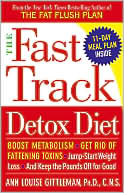 Book cover image of The Fast Track Detox Diet: Boost Metabolism, Get Rid of Fattening Toxins, Jump-Start Weight Loss and Keep the Pounds off for Good by Ann Louise Gittleman