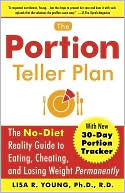 Book cover image of The Portion Teller Plan: The No Diet Reality Guide to Eating, Cheating, and Losing Weight Permanently by Lisa R. Young
