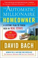 David Bach: The Automatic Millionaire Homeowner: A Lifetime Plan to Finish Rich in Real Estate