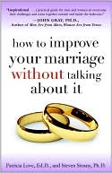 Book cover image of How to Improve Your Marriage Without Talking about It by Patricia Love