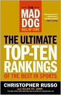 Book cover image of The Mad Dog Hall of Fame: The Ultimate Top-Ten Rankings of the Best in Sports by Chris Russo