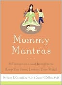 Bethany E. Casarjian: Mommy Mantras: Affirmations and Insights to Keep You from Losing Your Mind