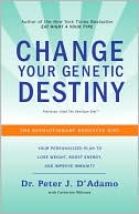 Book cover image of Change Your Genetic Destiny by Peter J. D'Adamo