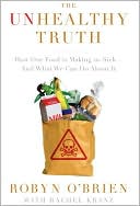 Robyn O'Brien: The Unhealthy Truth: How Our Food is Making us Sick -- And What We Can Do About It