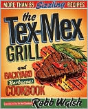 Book cover image of The Tex-Mex Grill and Backyard Barbacoa Cookbook by Robb Walsh