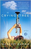 Book cover image of The Crying Tree by Naseem Rakha