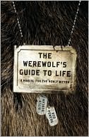 Ritch Duncan: The Werewolf's Guide to Life: A Manual for the Newly Bitten