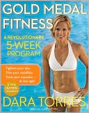 Dara Torres: Gold Medal Fitness: A Revolutionary 5-Week Program