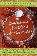 Book cover image of Confections of a Closet Master Baker by Gesine Bullock-Prado