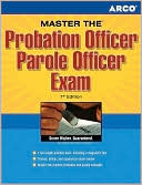 Arco: Master the Probation Officer/Parole Officer Exam
