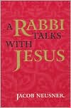 Jacob Neusner: A Rabbi Talks with Jesus