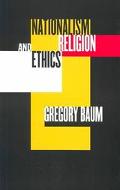 Book cover image of Nationalism, Religion, and Ethics by Gregory Baum