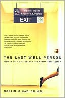Nortin M. Hadler: The Last Well Person: How to Stay Well Despite the Health-Care System