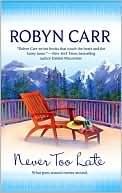 Robyn Carr: Never Too Late