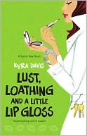 Kyra Davis: Lust, Loathing and a Little Lip Gloss (Sophie Katz Series #4)