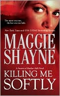 Maggie Shayne: Killing Me Softly
