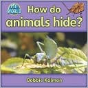 Bobbie Kalman: How Do Animals Hide?