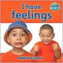Bobbie Kalman: I have feelings