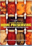 Book cover image of Ball Complete Book of Home Preserving: 400 Delicious and Creative Recipes for Today by Judi Kingry