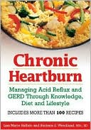 Book cover image of Chronic Heartburn: Managing Acid Reflux and GERD Through Understanding, Diet and Lifestyle -- Includes More than 100 Recipes by Barbara E. Wendland
