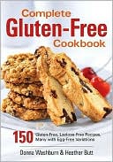 Donna Washburn: Complete Gluten-Free Cookbook: 150 Gluten-Free, Lactose-Free Recipes, Many with Egg-Free Variations