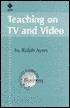 Ralph Ayers: Teaching on TV and Video
