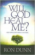 Book cover image of Will God Heal Me?: God's Power and Purpose in Suffering by Ron Dunn