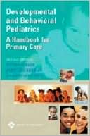 Book cover image of Behavioral and Developmental Pediatrics: A Handbook for Primary Care by Steven J. Parker