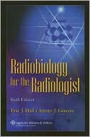 Eric J. Hall: Radiobiology for the Radiologist