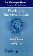 Keith S. Garcia: The Washington Manual Psychiatry Survival Guide