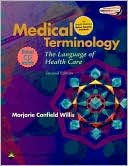 Marjorie Canfield Willis: Medical Terminology: The Language of Health Care