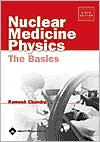 Ramesh Chandra: Nuclear Medicine Physics: The Basics 6e