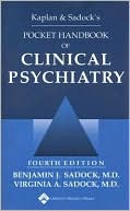 Benjamin J. Sadock: Kaplan and Sadock's Pocket Handbook of Clinical Psychiatry