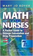 Mary Jo Boyer: Math for Nurses: A Pocket Guide to Dosage Calculation and Drug Preparation