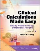 Gloria P. Craig: Clinical Calculations Made Easy: Solving Problems Using Dimensional Analysis